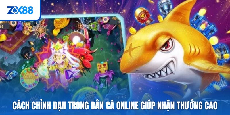 Cách chỉnh đạn trong bắn cá online giúp nhận thưởng cao